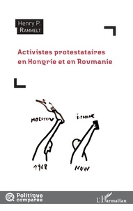 Henry Rammelt - Activistes protestataires en Hongrie et en Roumanie.