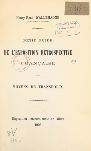 Petit guide de l'exposition rétrospective française des moyens de transports. Exposition internationale de Milan, 1906
