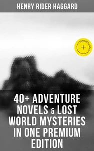 40+ Adventure Novels &amp; Lost World Mysteries in One Premium Edition