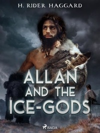 Henry Rider Haggard - Allan and the Ice-Gods.