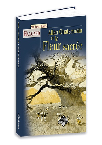 Henry Rider Haggard - Allan Quatermain et la fleur sacrée.