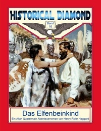 Henry Rider Haggard et Klaus-Dieter Sedlacek - Das Elfenbeinkind - Ein Allan Quatermain Abenteuerroman.