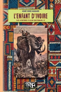 Henry Rider Haggard et Michel Vannereux - L'enfant d'ivoire - (les aventures d'Allan Quatermain, 8).