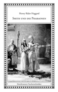 Henry Rider Haggard - Smith und die Pharaonen.