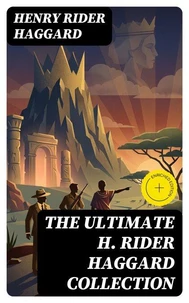 The Ultimate H. Rider Haggard Collection