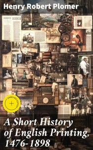 A Short History of English Printing, 1476-1898