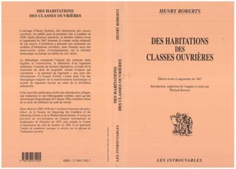 Henry Roberts - Des habitations des classes ouvrières - Leur composition et leur construction avec l'essentiel d'une habitation salubre.