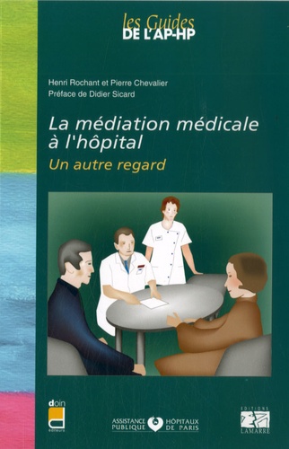 Henry Rochant et Pierre Chevalier - La médiation médicale à l'hôpital - Un autre regard.
