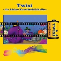Henry Roeder et Cagla Demirci - Die Geschichte von Twixi, der kleinen Karettschildkröte.