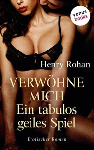 Verwöhne mich – Ein tabulos geiles Spiel