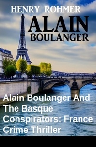  Henry Rohmer - Alain Boulanger And The Basque Conspirators: France Crime Thriller.