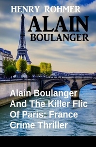  Henry Rohmer - Alain Boulanger And The Killer Flic Of Paris: France Crime Thriller.