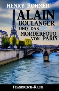  Henry Rohmer - Alain Boulanger und das Mörderfoto von Paris: Frankreich Krimi.