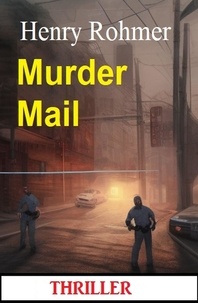  Henry Rohmer - Murder Mail: Thriller.