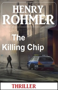  Henry Rohmer - The Killing Chip: Thriller.