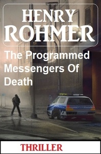  Henry Rohmer - The Programmed Messengers Of Death.