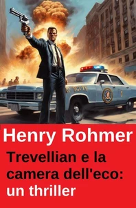 Trevellian e la camera dell'eco: un thriller