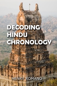  HENRY ROMANO - Decoding Hindu Chronology.