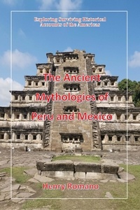  HENRY ROMANO - The Ancient Mythologies of Peru and Mexico.