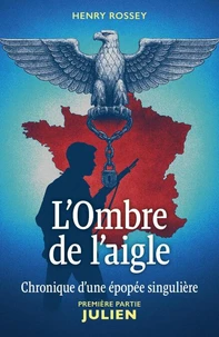 L’Ombre de l’aigle Chronique d’une épopée singulière