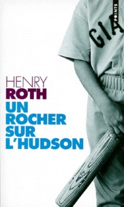 Henry Roth - A la merci d'un courant violent Tome 2 : Un rocher sur l'Hudson.