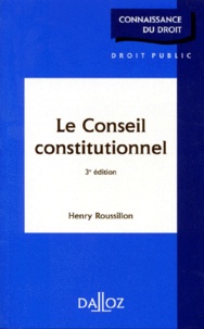 Henry Roussillon - Le Conseil Constitutionnel. 3eme Edition 1996.