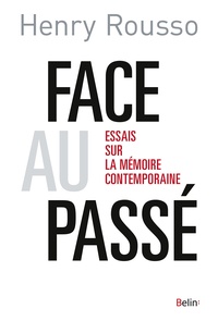 Henry Rousso - Face au passé - Essais sur la mémoire contemporaine.
