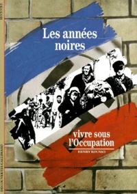 Henry Rousso - Les Annees Noires. Vivre Sous L'Occupation.