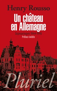 Henry Rousso - Un château en Allemagne - Sigmaringen 1944-1945.