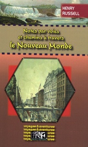 Henry Russell - Notes par voies et chemins à travers le Nouveau Monde.