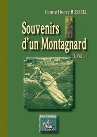 Henry Russell - Souvenirs d'un montagnard - Tome 1.