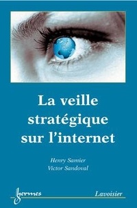 Henry Samier et Victor Sandoval - La veille stratégique sur l'internet.