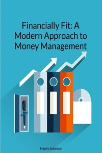 Financially Fit: A Modern Approach to Money Management