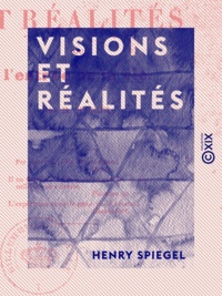 Henry Spiegel - Visions et Réalités - Ou l'Entrée de la vie.