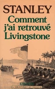 Henry Stanley - Comment J'Ai Retrouve Livingstone.