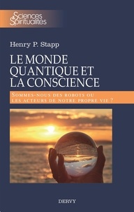 Henry Stapp - Le monde quantique et la conscience - Sommes-nous des robots ou les acteurs de notre propre vie ?.