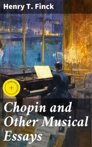 Chopin and Other Musical Essays