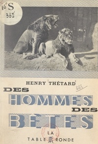 Henry Thétard - Des hommes des bêtes - Le zoo de Lyautey.