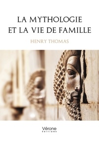 Henry Thomas - La mythologie et la vie de famille.