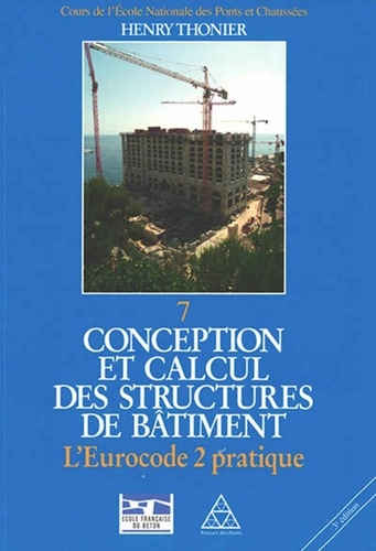 Conception et calcul des structures de bâtiment. Tome 7, L'Eurocode 2 pratique 3e édition