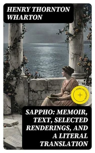 Sappho: Memoir, text, selected renderings, and a literal translation