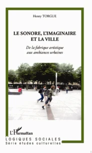 Le sonore, l'imaginaire et la ville