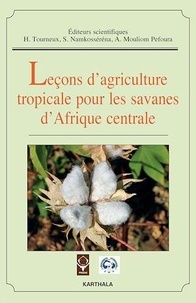 Henry Tourneux et Salomon Namkosséréna - Leçons d'agriculture tropicale pour les savanes d'Afrique centrale.