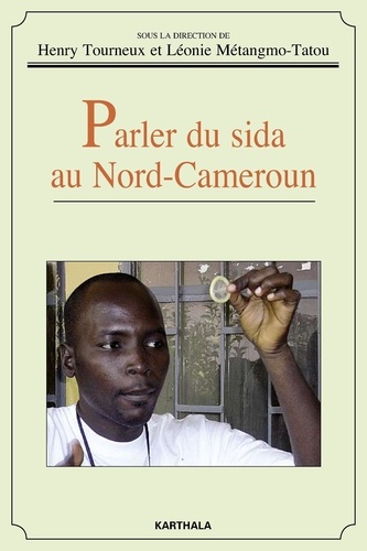Henry Tourneux et Léonie Métangmo-Tatou - Parler du sida au Nord-Cameroun.