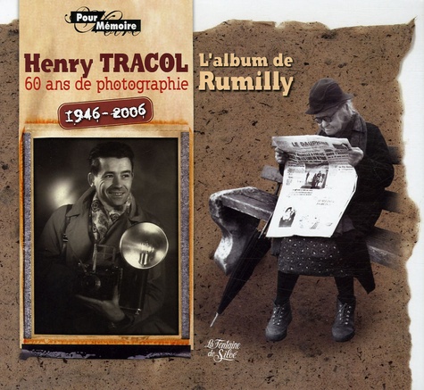 Henry Tracol - 60 Ans de photographie 1946-2006 - L'album de Rumilly, capitale de l'Albanais.