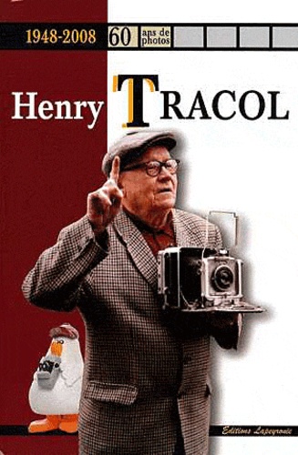 Henry Tracol - 60 ans de photographies - 1948-2008.