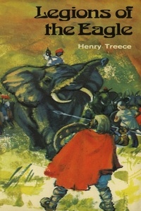 Henry Treece - Legions of the Eagle.