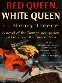 Henry Treece - Red Queen, White Queen.