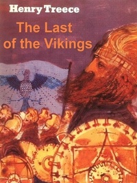 Henry Treece - The Last of the Vikings.
