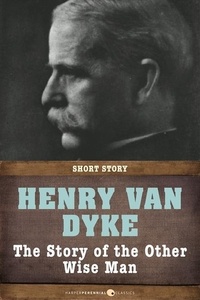 Henry Van Dyke - The Story Of The Other Wise Man.